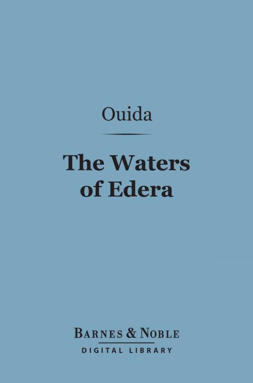 Cover of the book The Waters of Edera (Barnes & Noble Digital Library) by Ouida, Barnes & Noble