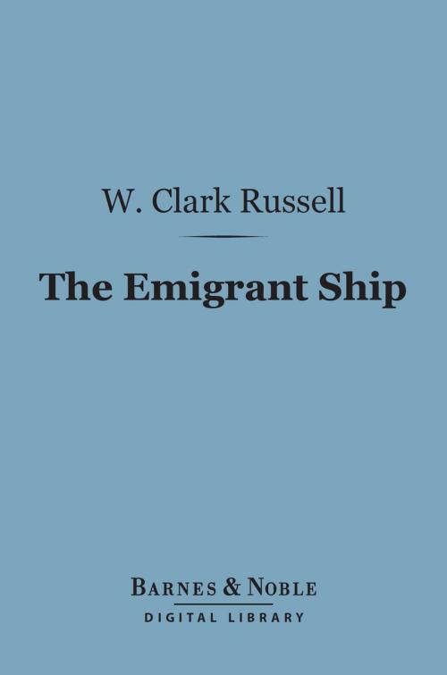 Cover of the book The Emigrant Ship (Barnes & Noble Digital Library) by W. Clark Russell, Barnes & Noble