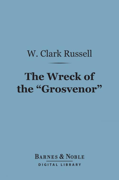 Cover of the book The Wreck of the "Grosvenor" (Barnes & Noble Digital Library) by W. Clark Russell, Barnes & Noble
