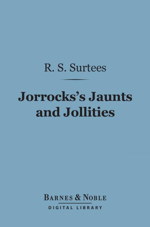 Cover of the book Jorrocks's Jaunts and Jollities (Barnes & Noble Digital Library) by R. S. Surtees, Barnes & Noble