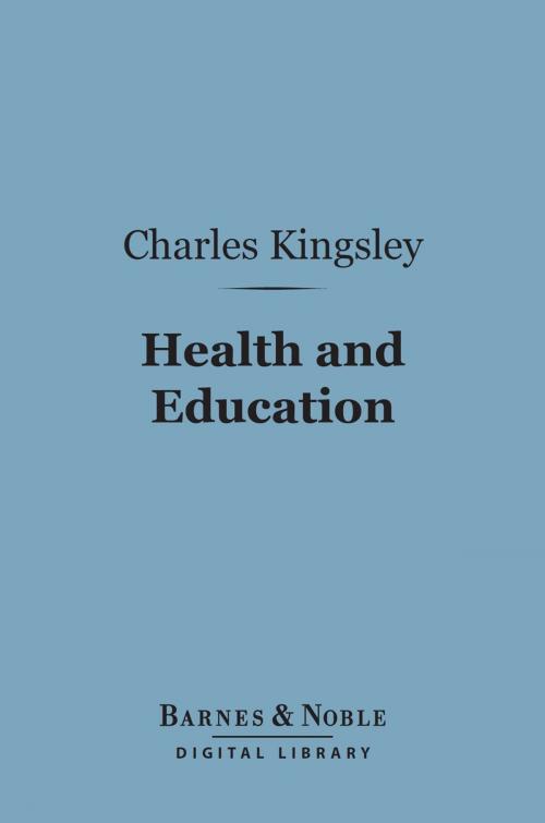 Cover of the book Health and Education (Barnes & Noble Digital Library) by Charles Kingsley, Barnes & Noble