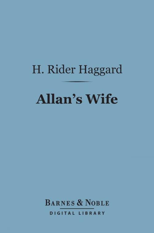 Cover of the book Allan's Wife (Barnes & Noble Digital Library) by H. Rider Haggard, Barnes & Noble