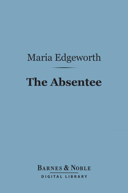 Cover of the book The Absentee (Barnes & Noble Digital Library) by Maria Edgeworth, Barnes & Noble