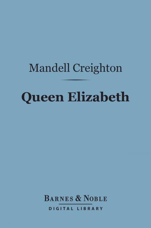 Cover of the book Queen Elizabeth (Barnes & Noble Digital Library) by Mandell Creighton, Barnes & Noble