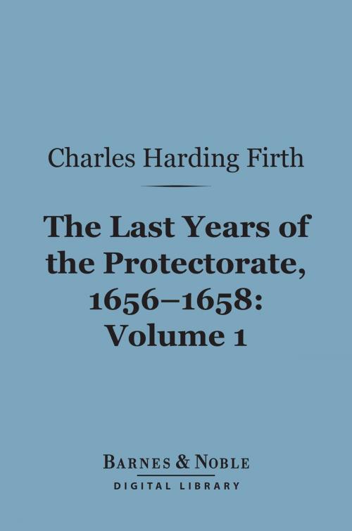 Cover of the book The Last Years of the Protectorate 1656-1658, Volume 1 (Barnes & Noble Digital Library) by Charles Harding Firth, Barnes & Noble