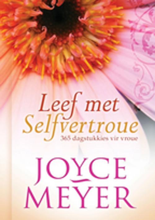 Cover of the book Leef met selfvertroue by Joyce Meyer, Christian Art Distributors Pty Ltd
