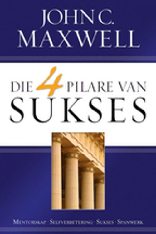 Cover of the book Die 4 pilare van sukses by John C Maxwell, Christian Art Distributors Pty Ltd