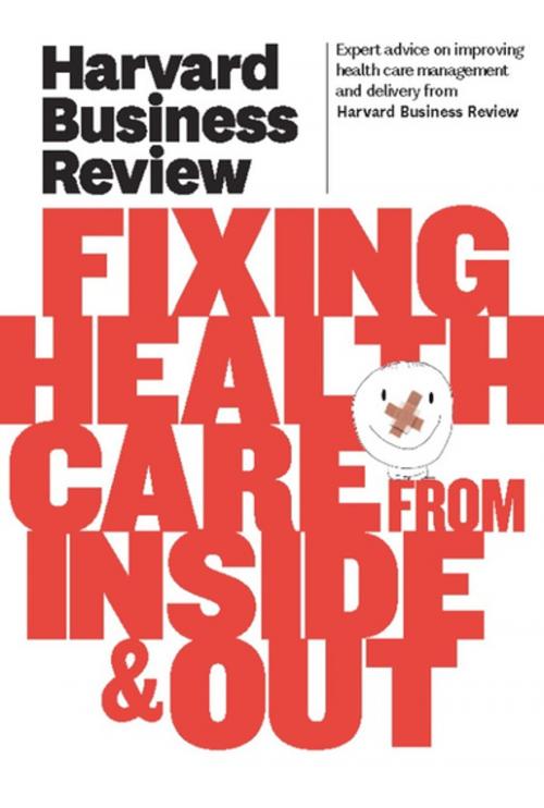 Cover of the book Harvard Business Review on Fixing Healthcare from Inside & Out by Harvard Business Review, Harvard Business Review Press