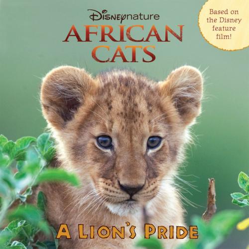 Cover of the book African Cats: A Lion's Pride by Disney Book Group, Catherine Hapka, Disney Book Group
