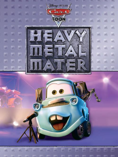 Cover of the book Cars Toon: Heavy Metal Mater by Disney Book Group, Disney Book Group