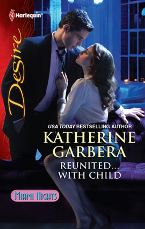 Cover of the book Reunited...With Child by Katherine Garbera, Harlequin