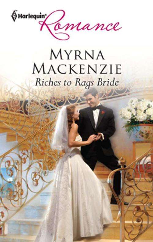 Cover of the book Riches to Rags Bride by Myrna Mackenzie, Harlequin