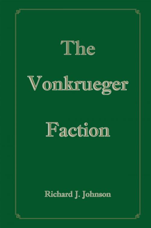 Cover of the book The Vonkrueger Faction by Richard J. Johnson, Trafford Publishing