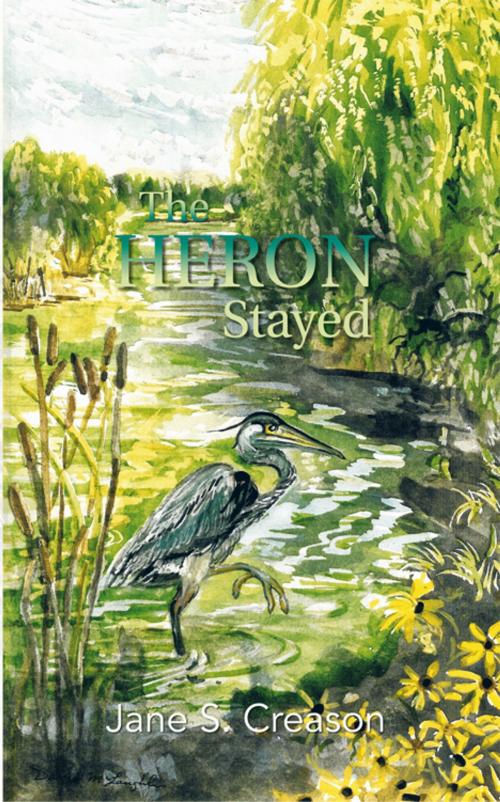 Cover of the book The Heron Stayed by Jane S. Creason, Trafford Publishing