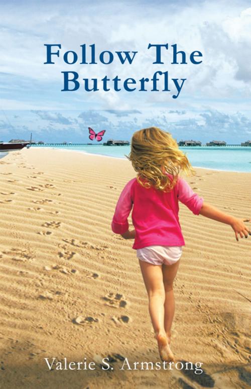 Cover of the book Follow the Butterfly by Valerie S. Armstrong, Trafford Publishing