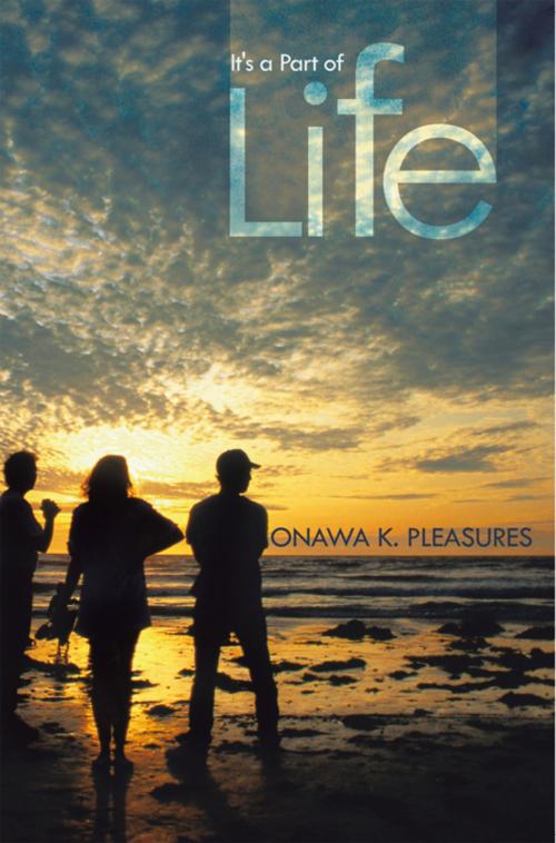 Cover of the book It's a Part of Life by Onawa K. Pleasures, Trafford Publishing