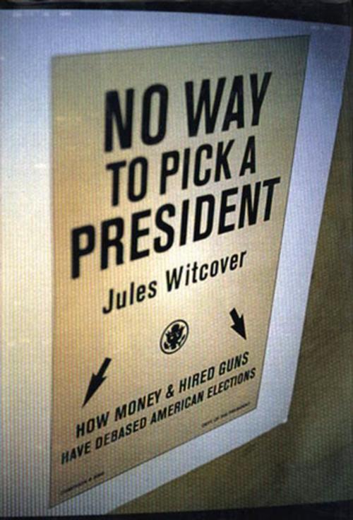 Cover of the book No Way To Pick A President by Jules Witcover, Farrar, Straus and Giroux