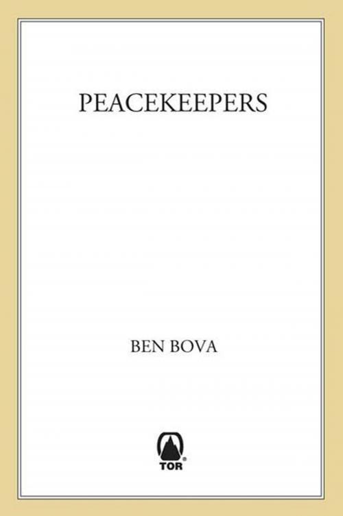 Cover of the book The Peacekeepers by Ben Bova, Tom Doherty Associates