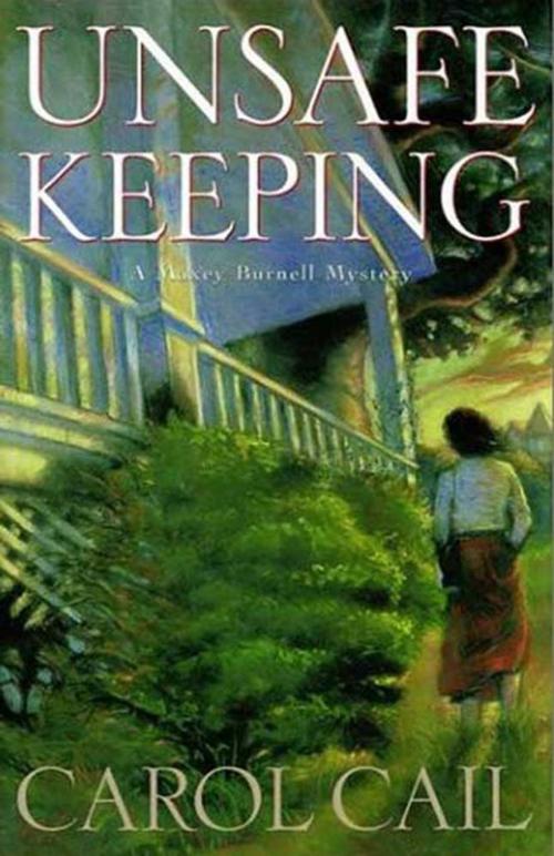Cover of the book Unsafe Keeping by Carol Cail, St. Martin's Press