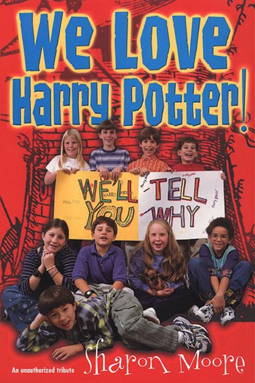 Cover of the book We Love Harry Potter! by Sharon Moore, St. Martin's Press