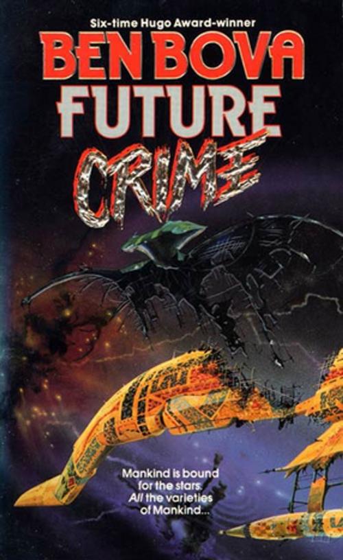 Cover of the book Future Crime by Ben Bova, Tom Doherty Associates