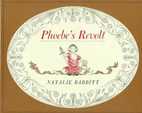 Cover of the book Phoebe's Revolt by Natalie Babbitt, Farrar, Straus and Giroux (BYR)