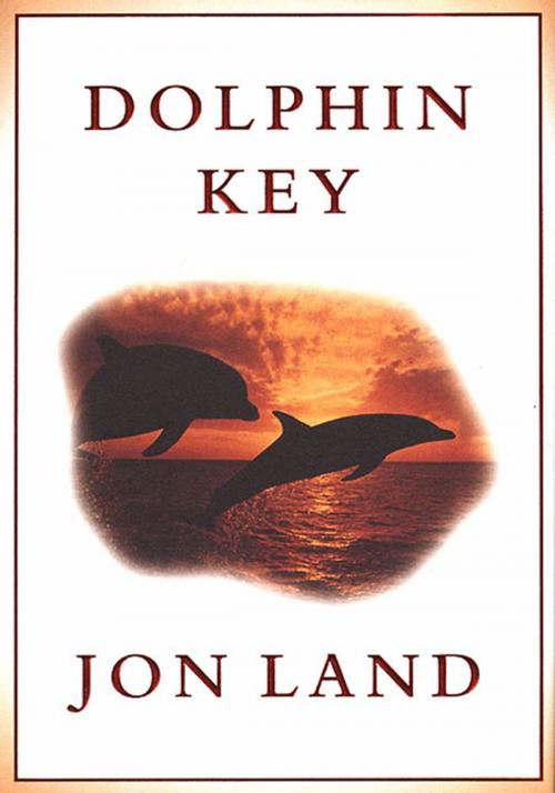 Cover of the book Dolphin Key by Jon Land, Tom Doherty Associates