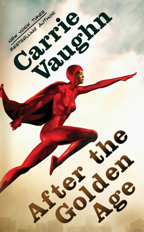 Cover of the book After the Golden Age by Carrie Vaughn, Tom Doherty Associates