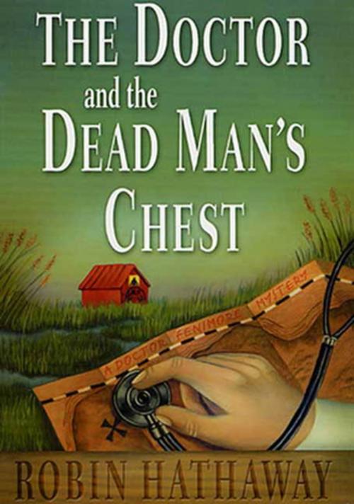 Cover of the book The Doctor and the Dead Man's Chest by Robin Hathaway, St. Martin's Press