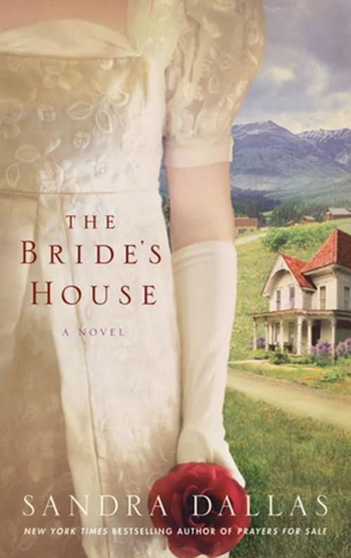 Cover of the book The Bride's House by Sandra Dallas, St. Martin's Press