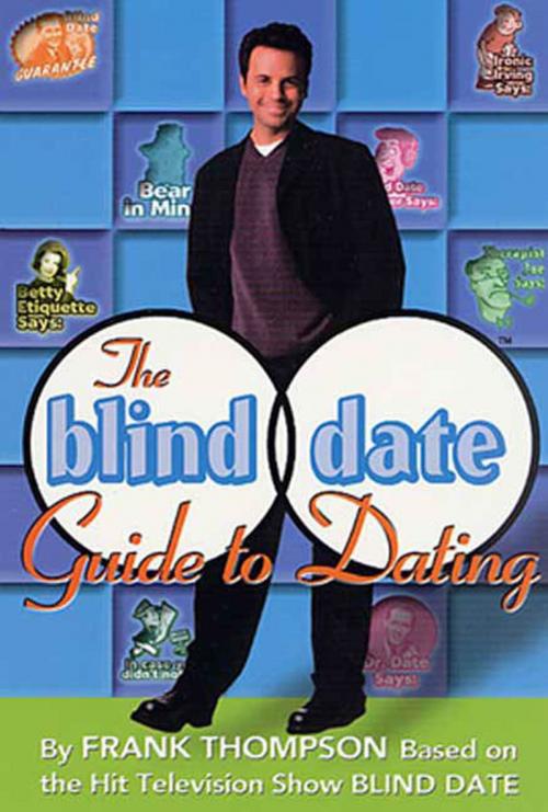 Cover of the book The Blind Date Guide to Dating by Frank Thompson, St. Martin's Press