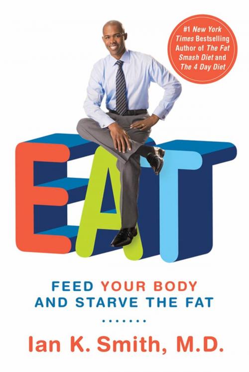 Cover of the book EAT by Ian K. Smith, M.D., St. Martin's Press