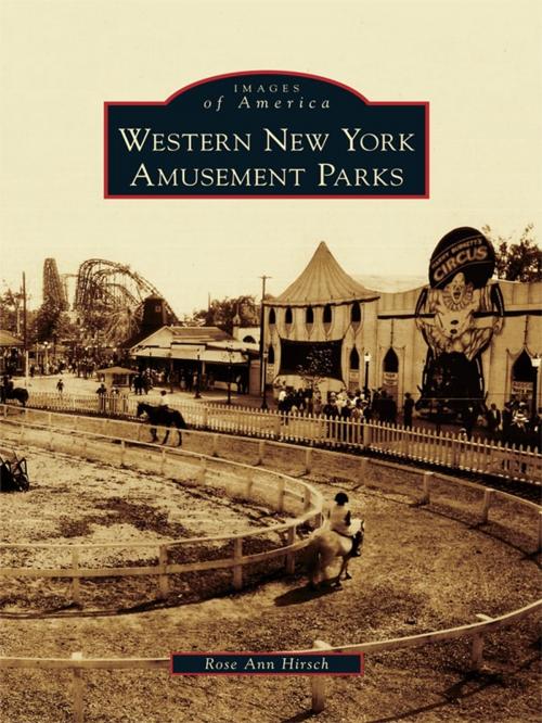 Cover of the book Western New York Amusement Parks by Rose Ann Hirsch, Arcadia Publishing Inc.