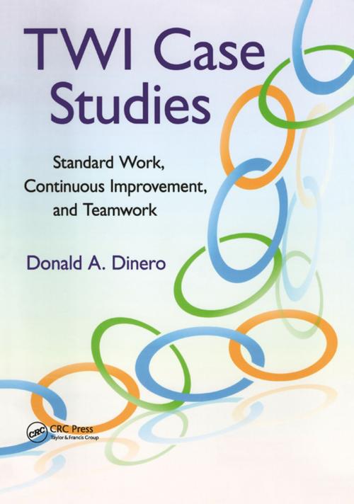 Cover of the book TWI Case Studies by Donald A. Dinero, Taylor and Francis