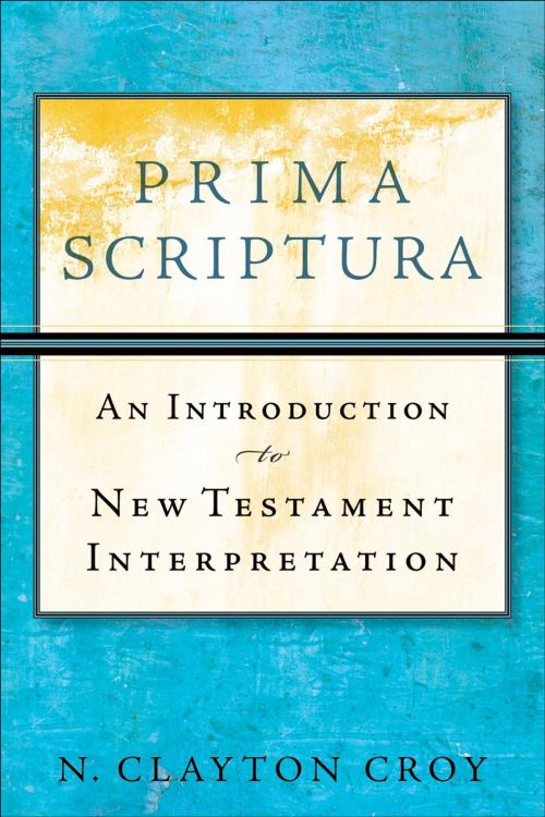 Cover of the book Prima Scriptura by N. Clayton Croy, Baker Publishing Group