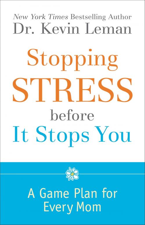 Cover of the book Stopping Stress before It Stops You by Dr. Kevin Leman, Baker Publishing Group