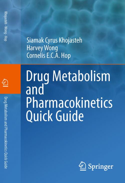 Cover of the book Drug Metabolism and Pharmacokinetics Quick Guide by Siamak Cyrus Khojasteh, Harvey Wong, Cornelis E.C.A. Hop, Springer New York