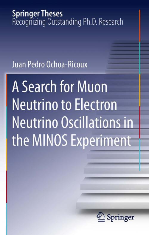 Cover of the book A Search for Muon Neutrino to Electron Neutrino Oscillations in the MINOS Experiment by Juan Pedro Ochoa-Ricoux, Springer New York