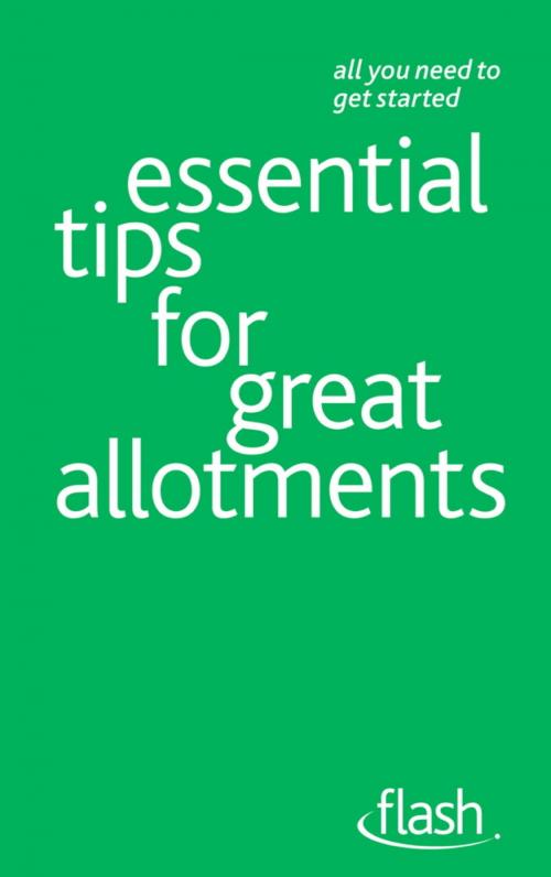 Cover of the book Essential Tips for Great Allotments: Flash by Geoff Stokes, John Murray Press