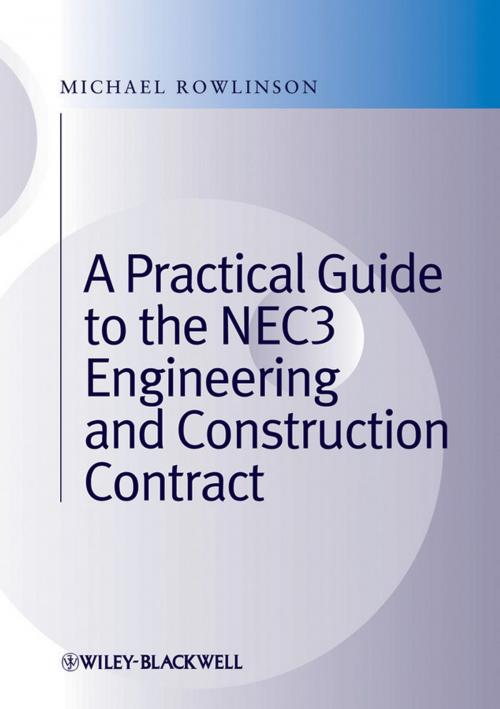Cover of the book A Practical Guide to the NEC3 Engineering and Construction Contract by Michael Rowlinson, Wiley