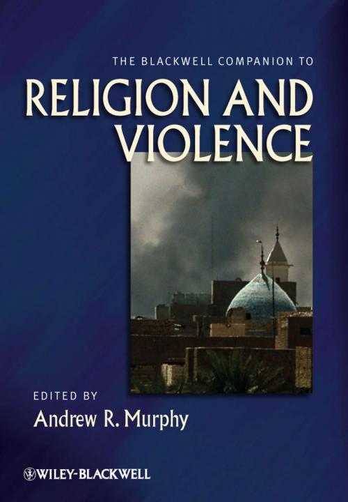 Cover of the book The Blackwell Companion to Religion and Violence by , Wiley