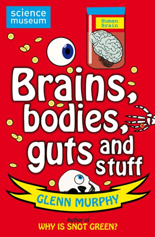 Cover of the book Science: Sorted! Brains, Bodies, Guts and Stuff by Glenn Murphy, Pan Macmillan