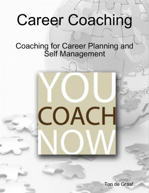 Cover of the book You Coach Now: Career Coaching - Coaching for Career Planning and Self Management by Ton de Graaf, Lulu.com