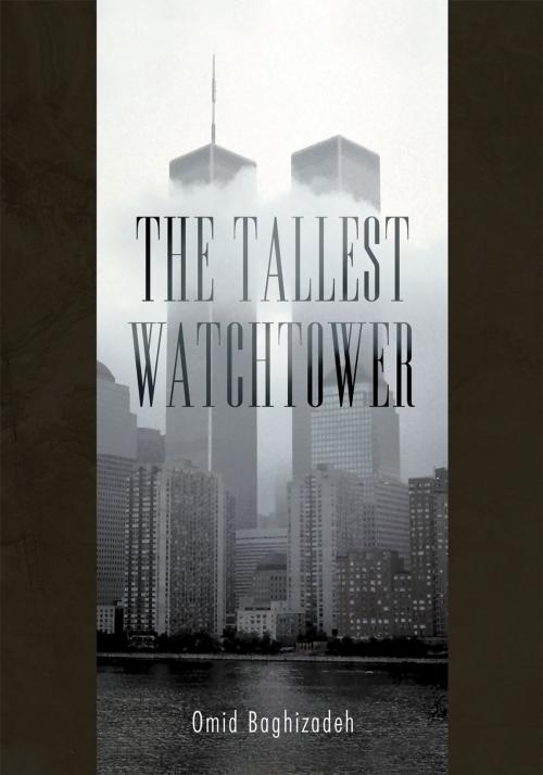 Cover of the book The Tallest Watchtower by Omid Baghizadeh, WestBow Press