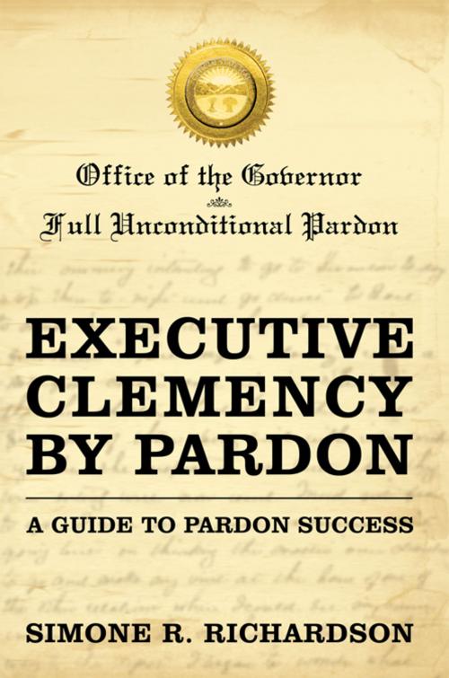 Cover of the book Executive Clemency by Pardon: a Guide to Pardon Success by Simone R. Richardson, iUniverse