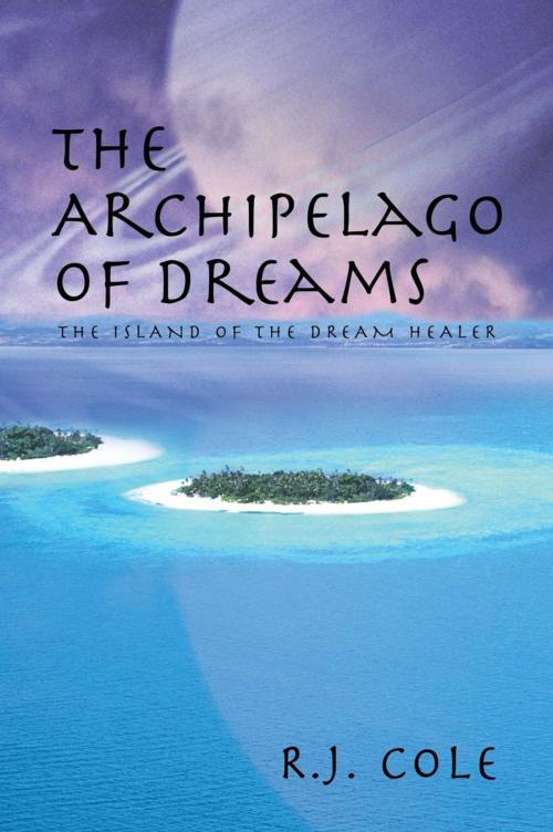 Cover of the book The Archipelago of Dreams by R.J. Cole, iUniverse