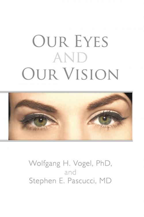 Cover of the book Our Eyes and Our Vision by Wolgang H. Vogel PhD, iUniverse