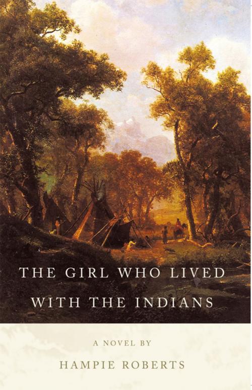 Cover of the book The Girl Who Lived with the Indians by Hampie Roberts, iUniverse