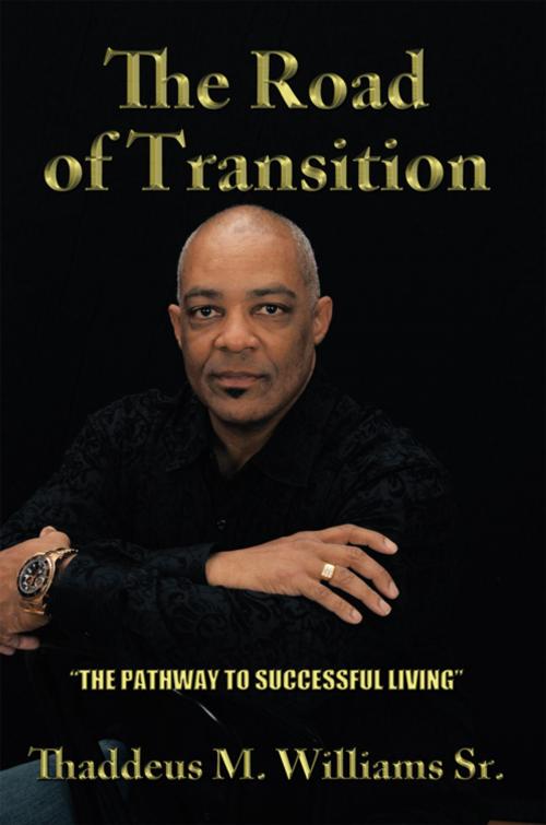 Cover of the book The Road of Transition by Thaddeus M. Williams Sr., AuthorHouse
