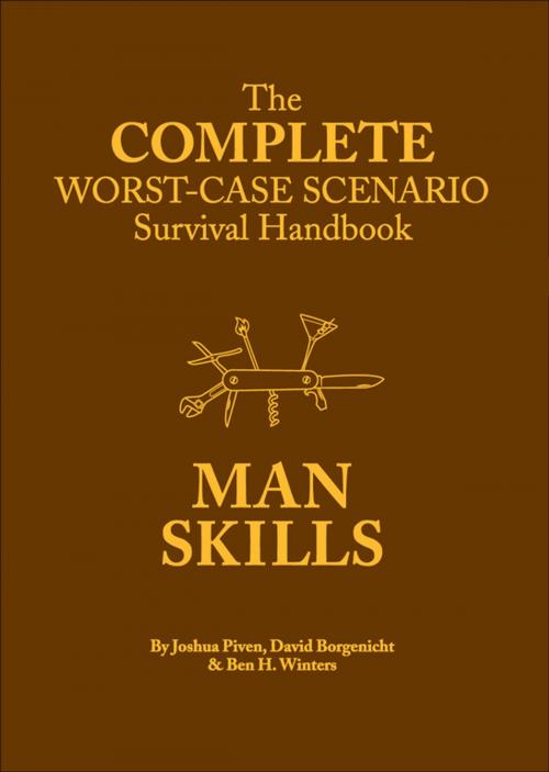 Cover of the book The Complete Worst-Case Scenario Survival Handbook: Man Skills by David Borgenicht, Joshua Piven, Ben H. Winters, Chronicle Books LLC